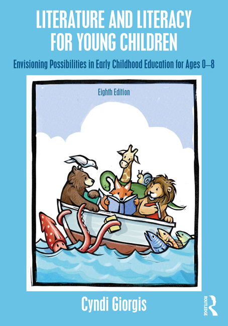 Literature and Literacy for Young Children: Envisioning Possibilities in Early Childhood Education for Ages 0 - 8