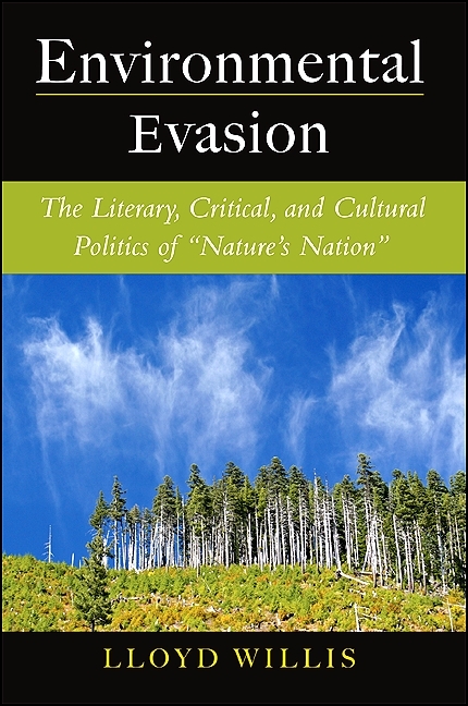 Environmental Evasion: The Literary, Critical, and Cultural Politics of Nature's Nation