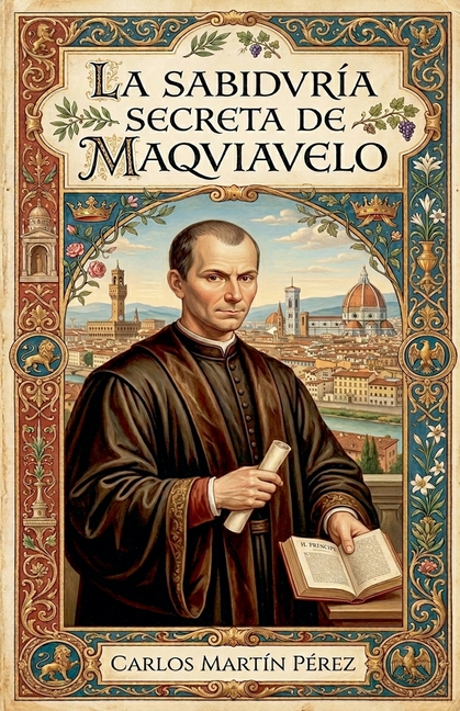 La sabiduría secreta de Maquiavelo
