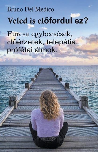 Veled is előfordul ez? Furcsa egybeesések, előérzetek, telepátia, prófétai álmok.