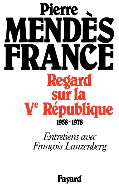 Regard sur la Ve République (1958-1978): Entretiens avec François Lanzenberg
