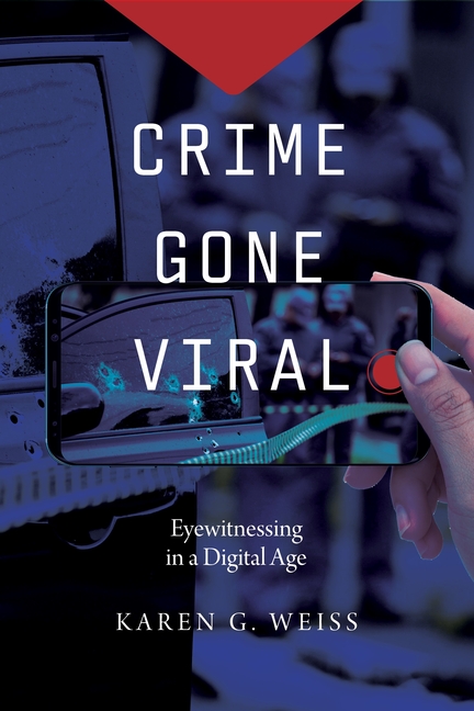 Crime Gone Viral: Eyewitnessing in a Digital Age