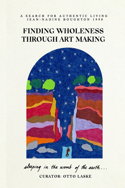 Finding Wholeness Through Art Making: A Search for Authentic Living