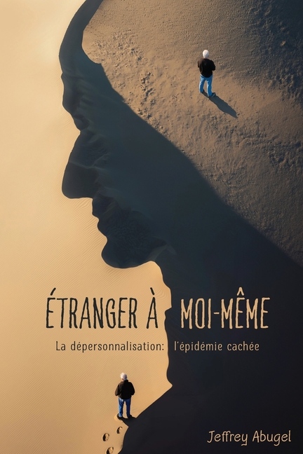 Étranger À Moi-Même: La dépersonnalisation: l'épidémie cachée