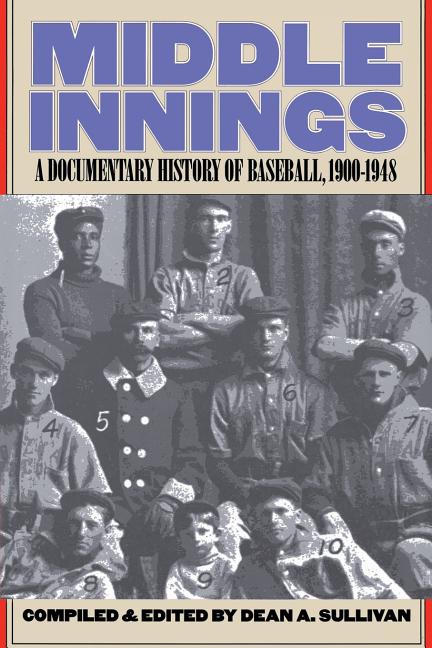 Middle Innings: A Documentary History of Baseball, 1900-1948