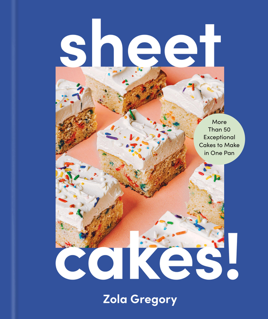 Sheet Cakes!: More Than 50 Exceptional Cakes to Make in One Pan