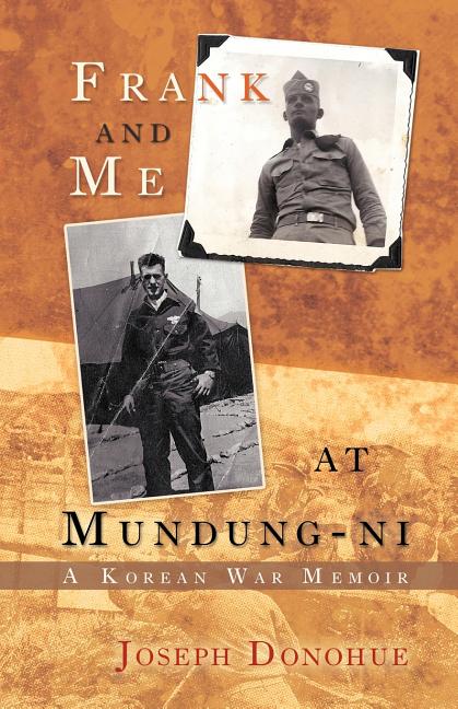 Frank and Me at Mundung-Ni: A Korean War Memoir