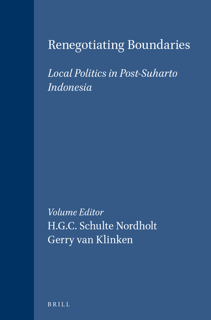 Renegotiating Boundaries: Local Politics in Post-Suharto Indonesia