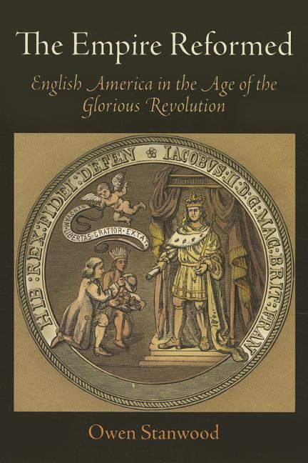 The Empire Reformed: English America in the Age of the Glorious Revolution