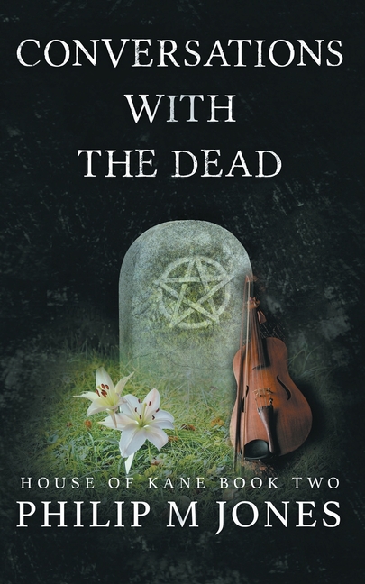 Conversations With The Dead: House of Kane Book Two