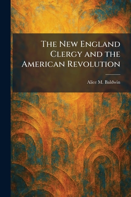 The New England Clergy and the American Revolution