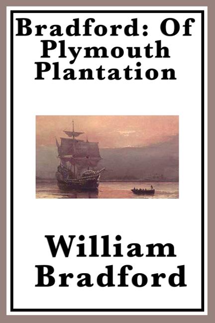 Bradford: The Classic Account of the Pilgrims and Plymouth Colony