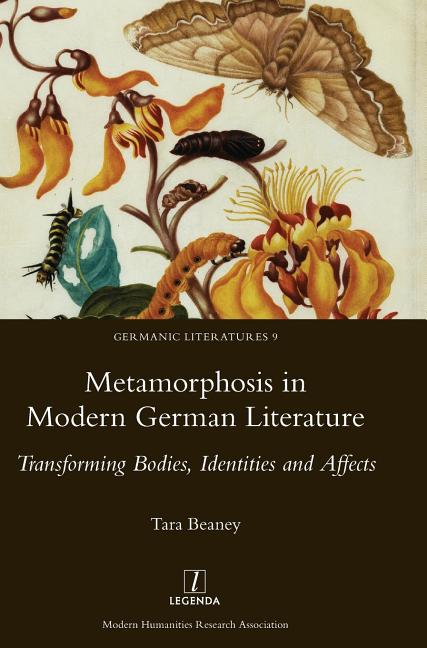 Metamorphosis in Modern German Literature: Transforming Bodies, Identities and Affects