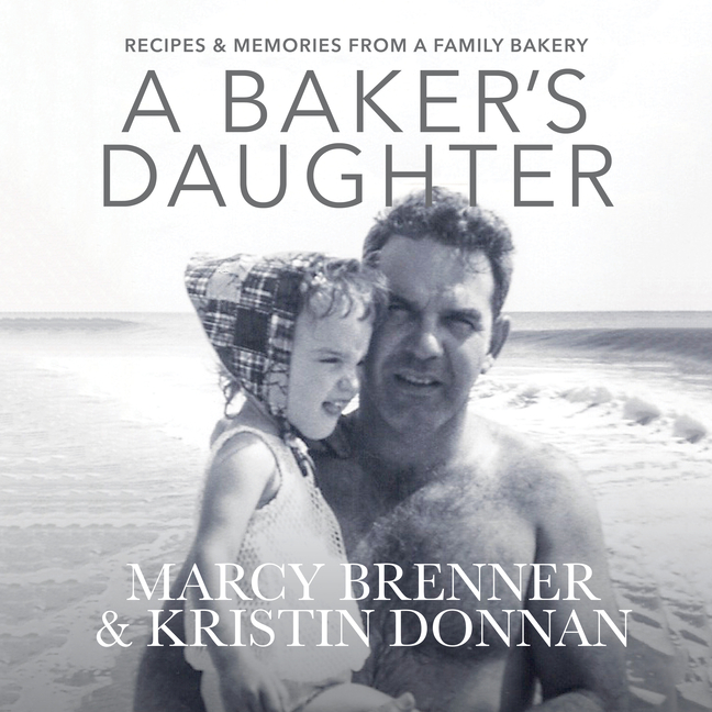 A Baker's Daughter: Recipes & Memories from a Family Bakery