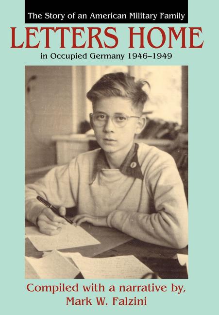 Letters Home: The Story of an American Military Family in Occupied Germany 1946-1949