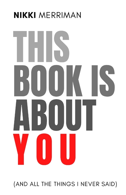 This Book is About You (And All the Things I Never Said)