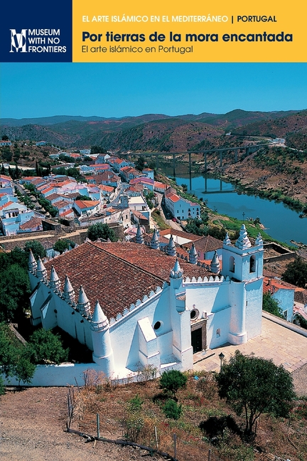 Por tierras de la mora encantada: El arte islámico en Portugal