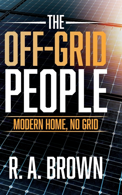 The Off-Grid People: Modern Home, No Grid