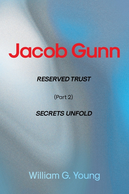 Jacob Gunn: RESERVED TRUST (Part 2) SECRETS UNFOLD