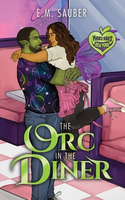 The Orc in the Diner: Monstrous New York Book 5