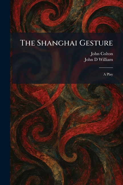 The Shanghai Gesture: A Play