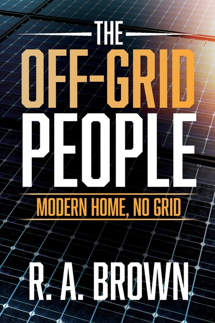 The Off-Grid People: Modern Home, No Grid