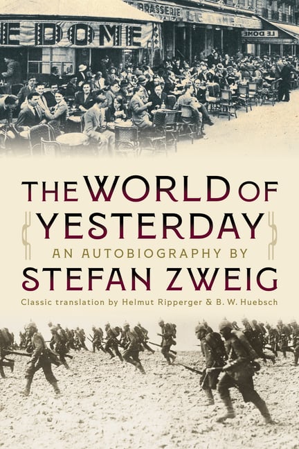 The World of Yesterday - An Autobiography: Classic Translation by Helmut Ripperger and B.W. Huebsch