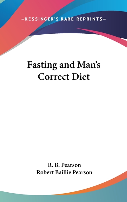 Fasting and Man's Correct Diet