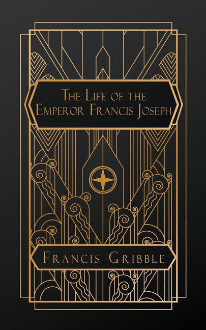 The Life of the Emperor Francis Joseph