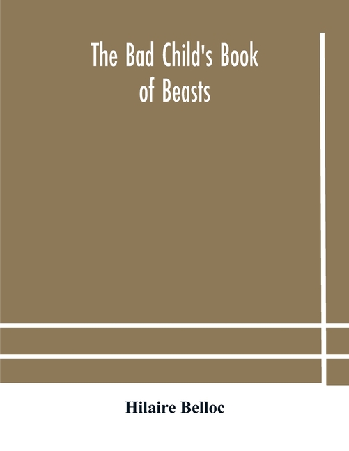 The Bad Child'S Book Of Beasts
