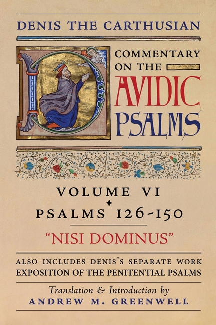 Nisi Dominus (Denis the Carthusian's Commentary on the Psalms): Vol. 6 (Psalms 126-150) & Exposition of the Penitential Psalms