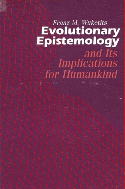Evolutionary Epistemology and its Implications for Humankind