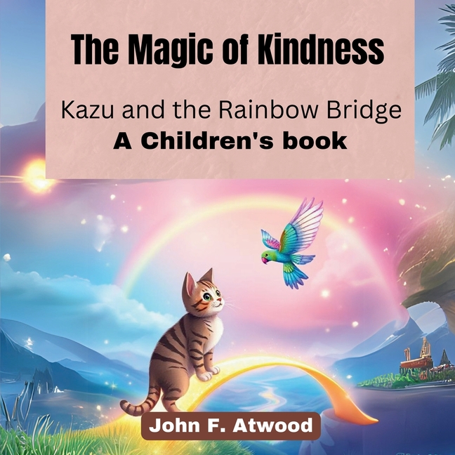The Magic of Kindness: Kazu and the Rainbow Bridge (A Children's book)