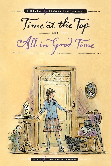 Time at the Top and All in Good Time: Two Novels by Edward Ormondroyd