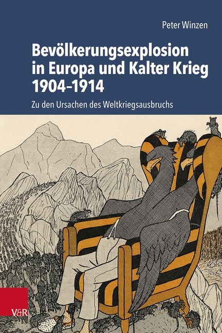 Bevolkerungsexplosion in Europa Und Kalter Krieg 1904-1914: Zu Den Ursachen Des Weltkriegsausbruchs