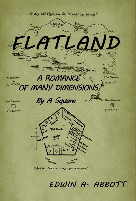 Flatland: A Romance of Many Dimensions (by a Square)