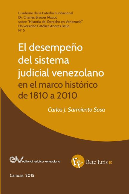 El Desempeño del Sistema Judicial Venezolano En El Marco Histórico de 1810 a 2010
