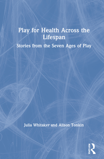 Play for Health Across the Lifespan: Stories from the Seven Ages of Play
