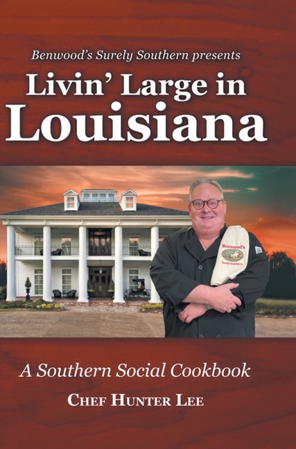 Livin' Large in Louisiana: A Southern Social Cookbook