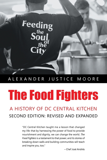 The Food Fighters: A History of DC Central Kitchen Second Edition: Revised and Expanded