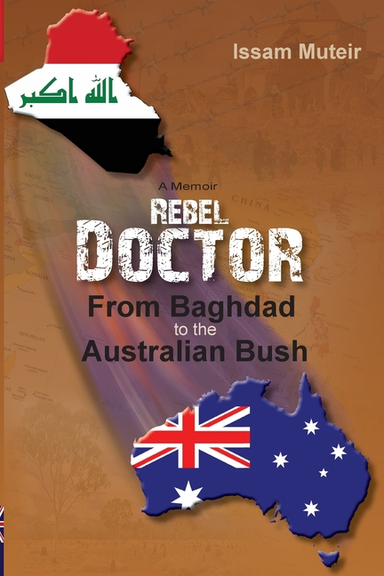 Rebel Doctor: From Baghdad to the Australian Bush