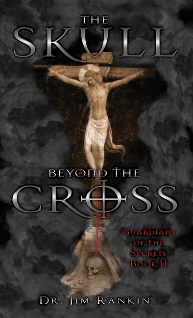 The Skull Beyond the Cross: Guardians of the Secrets Book 2