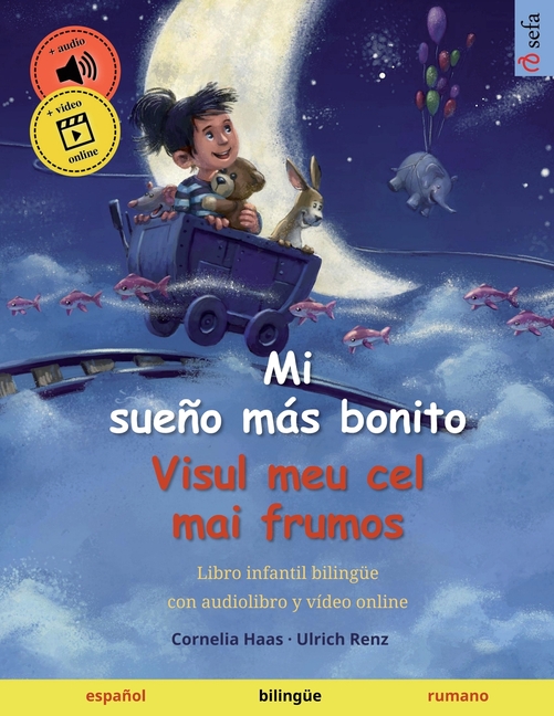 Mi sueño más bonito - Visul meu cel mai frumos (español - rumano): Libro infantil bilingüe, a partir de 2-3 años, con audio y vídeo