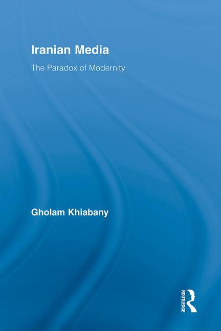 Iranian Media: The Paradox of Modernity