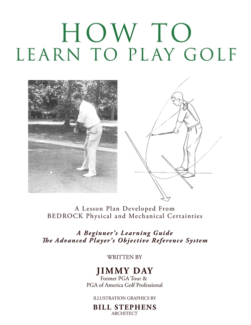 How To Learn To Play Golf: A Lesson Plan Developed From BEDROCK Physical and Mechanical Certainties