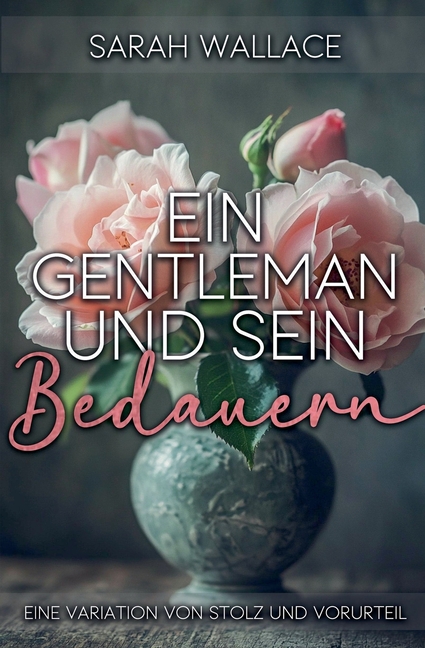 Ein Gentleman und sein Bedauern: Eine Variation von Stolz und Vorurteil