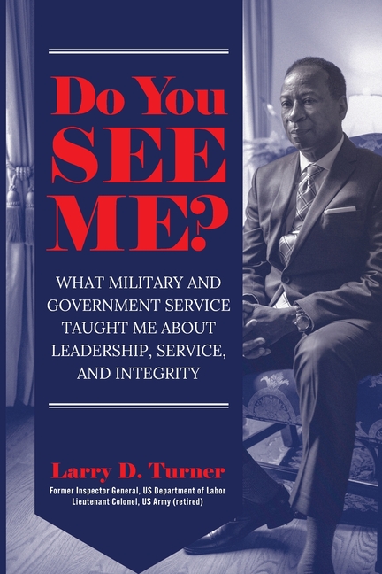 Do You See Me?: What Military and Government Service Taught Me About Leadership, Service, and Integrity