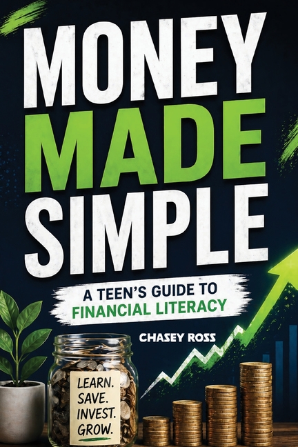 Money Made Simple: A Teen's Guide to Financial Literacy