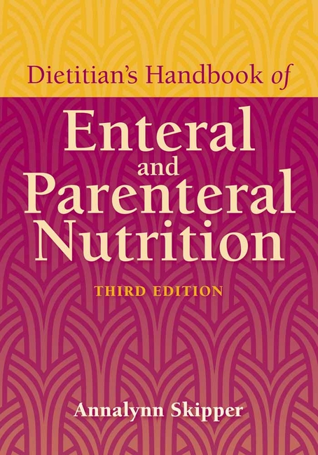 Dietitian's Handbook of Enteral and Parenteral Nutrition: .