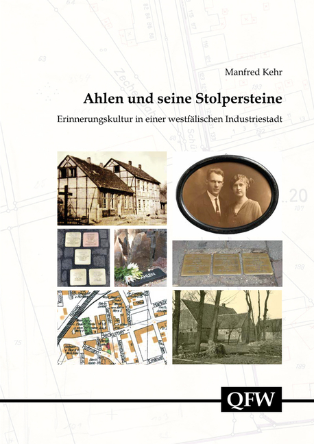 Ahlen Und Seine Stolpersteine: Erinnerungskultur in Einer Westfalischen Industriestadt